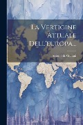 La Vertigine Attuale Dell'europa... - Antonio De Giuliani