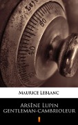 Arsène Lupin gentleman-cambrioleur - Maurice Leblanc