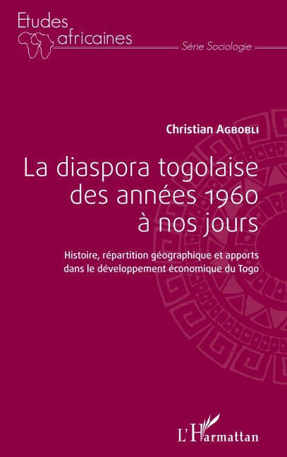 La diaspora togolaise des années 1960 à nos jours - Christian Agbobli