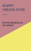 Cover-Bild zum Titel 'Happy nhling ever .....' von 'Peter Oberfrank - Hunziker'