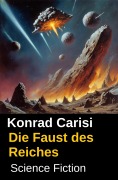 Cover-Bild zum Titel 'Die Faust des Reiches: Science Fiction' von 'Konrad Carisi'