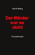 Cover-Bild zum Titel 'Der Mörder war es nicht' von 'Paul M. Whiting'