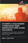 Cover-Bild zum Titel 'Invisibili e inascoltabili: L'abbandono degli adolescenti nelle scuole secondarie' von 'Helen - Alice Tseli'