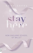 Cover-Bild zum Titel 'Stay Here - New England School of Ballet' von 'Anna Savas'