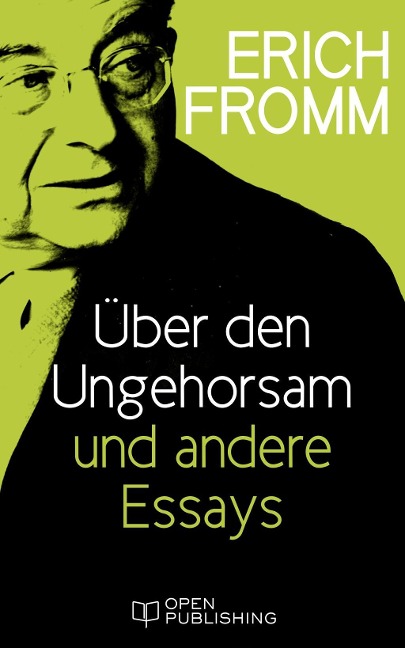 Über den Ungehorsam und andere Essays - Erich Fromm