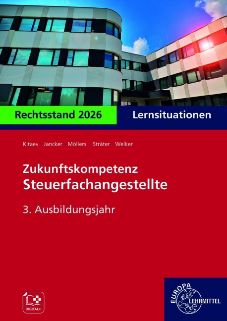Zukunftskompetenz Steuerfachangestellte 3. Ausbildungsjahr. Lernsituationen - Alexander Schneider, Helge Wannenmacher, Manfred Buch, Heike Maichaela Klohe-Lidy