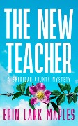 The New Teacher (The Sheridan County Mysteries, #1) - Erin Lark Maples