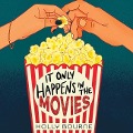 Cover-Bild zum Titel 'It Only Happens in the Movies Lib/E' von 'Holly Bourne'