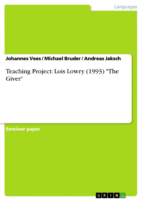 Teaching Project - Lois Lowry (1993): "The Giver" - Johannes Vees, Michael Bruder, Andreas Jaksch