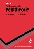 Cover-Bild zum Titel 'Elektromagnetische Feldtheorie für Ingenieure und Physiker' von 'Günther Lehner'