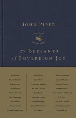 27 Servants of Sovereign Joy - John Piper