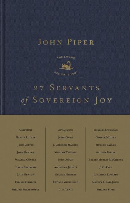 27 Servants of Sovereign Joy - John Piper