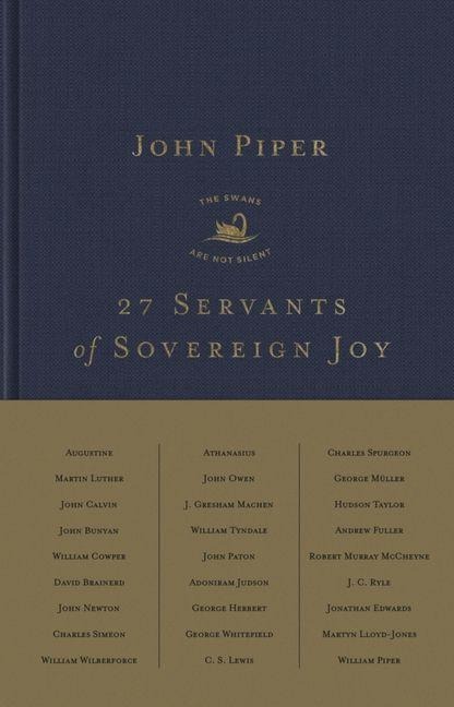 27 Servants of Sovereign Joy - John Piper