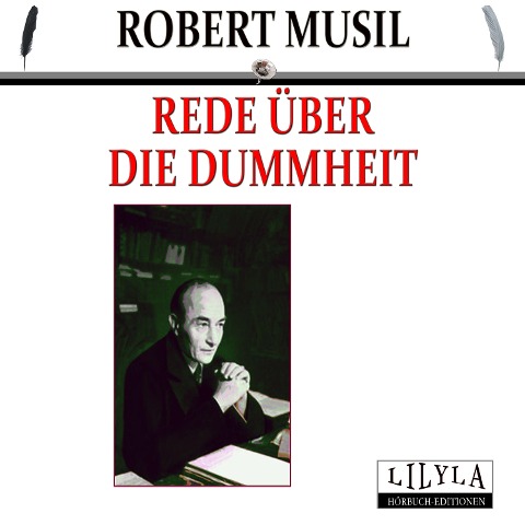 Rede über die Dummheit - Robert Musil