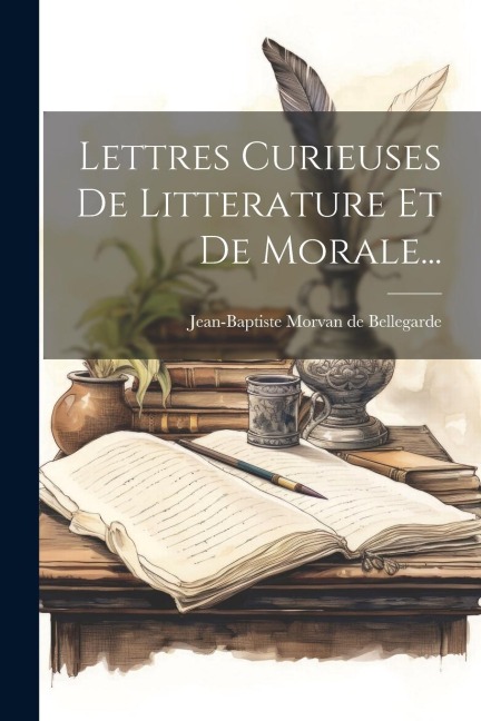 Lettres Curieuses De Litterature Et De Morale... - 