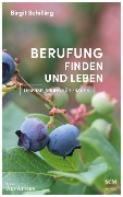 Cover-Bild zum Titel 'Berufung finden und leben' von 'Birgit Schilling'