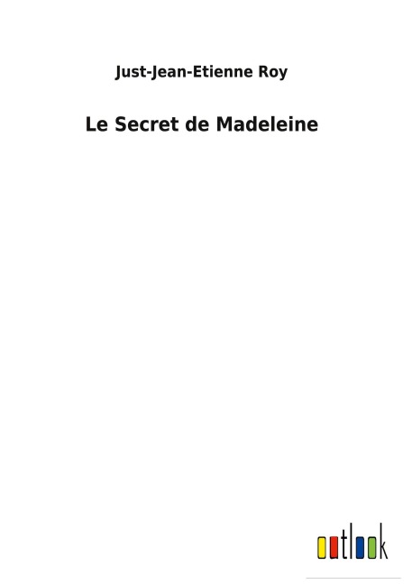 Le Secret de Madeleine - Just-Jean-Etienne Roy