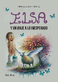 Cover-Bild zum Titel 'Elsa y un viaje a lo inesperado' von 'Gimena Blanco Molina'