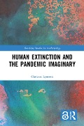 Cover-Bild zum Titel 'Human Extinction and the Pandemic Imaginary' von 'Christos Lynteris'