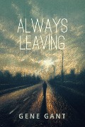 Cover-Bild zum Titel 'Always Leaving' von 'Gene Gant'