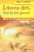 Cover-Bild zum Titel 'Erkenne Dich. Und du bist gesund' von 'Roger G. Lanphear'
