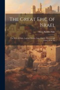 Cover-Bild zum Titel 'The Great Epic of Israel; the web of Myth, Legend, History, law, Oracle, Wisdom and Poetry of the An' von 'Amos Kidder Fiske'