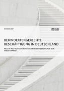 Cover-Bild zum Titel 'Behindertengerechte Beschäftigung in Deutschland. Welche Rechte haben Menschen mit Behinderung auf dem Arbeitsmarkt?' von 'Markus Ort'
