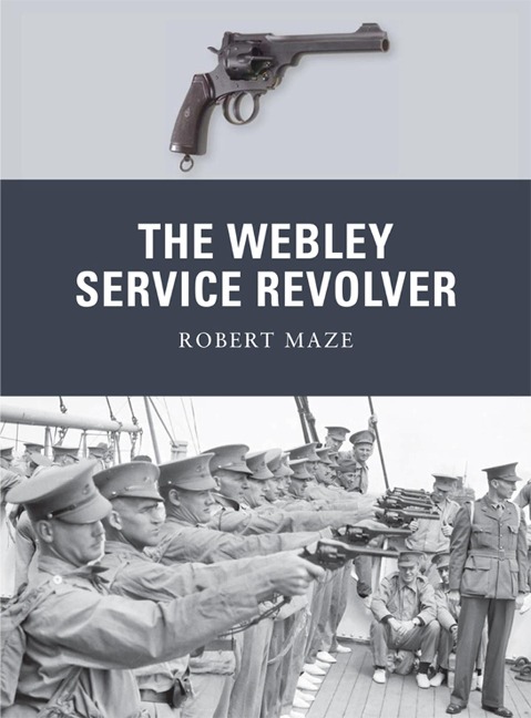 The Webley Service Revolver - Robert Maze