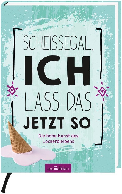 Scheißegal, ich lass das jetzt so - 