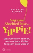 Cover-Bild zum Titel 'Sag zum Abschied leise ... yippie!' von 'Nathalie Klüver'