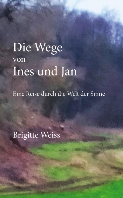 Die Wege von Ines und Jan - Brigitte Weiss