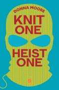 Cover-Bild zum Titel 'Knit One, Heist One' von 'Donna Moore'