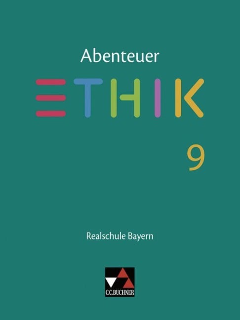 Abenteuer Ethik 9 Lehrbuch Realschule Bayern - Lars Fischer, René Torkler, Stefanie Haas, Katja Schwemmer, Stefanie Pfister