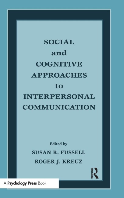 Social and Cognitive Approaches to Interpersonal Communication - 