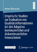 Empirische Studien zur Evaluation von Qualitätsinformationen bei der Adoption kontinuierlicher und diskontinuierlicher Innovationen - Manuel Skrzypczak