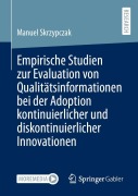 Cover-Bild zum Titel 'Empirische Studien zur Evaluation von Qualitätsinformationen bei der Adoption kontinuierlicher und diskontinuierlicher Innovationen' von 'Manuel Skrzypczak'