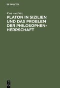 Cover-Bild zum Titel 'Platon in Sizilien und das Problem der Philosophenherrschaft' von 'Kurt Von Fritz'