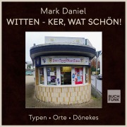 Cover-Bild zum Titel 'WITTEN - KER, WAT SCHÖN!' von 'Mark Daniel'