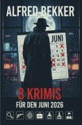 Cover-Bild zum Titel '8 Krimis für den Juni 2026' von 'Alfred Bekker'