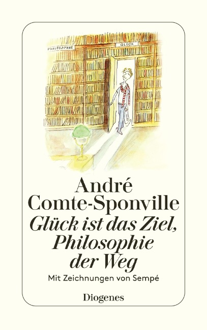 Glück ist das Ziel, Philosophie der Weg - André Comte-Sponville