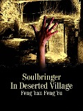 Cover-Bild zum Titel 'Soulbringer In Deserted Village' von 'Feng Yanfengyu'
