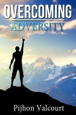 Overcoming Adversity - Pijhon Valcourt