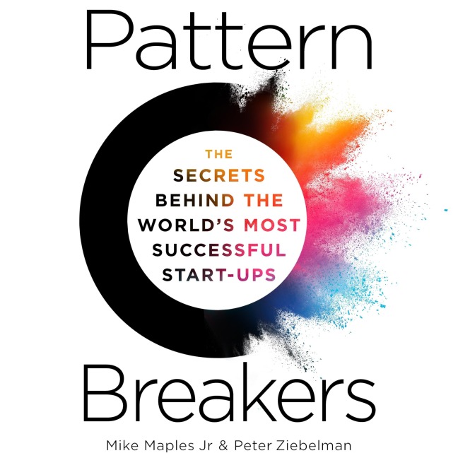 Pattern Breakers - Mike Maples Jr, Peter Ziebelman