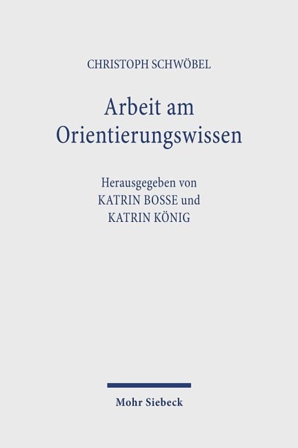 Arbeit am Orientierungswissen - Christoph Schwöbel