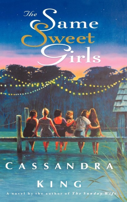 The Same Sweet Girls - Cassandra King
