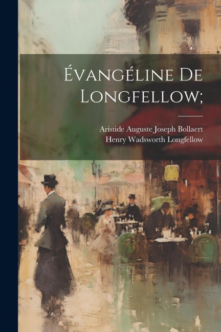 Évangéline de Longfellow; - Henry Wadsworth Longfellow, Aristide Auguste Joseph Bollaert