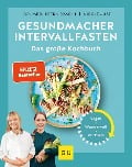 Gesundmacher Intervallfasten - Petra Bracht, Nicole Just