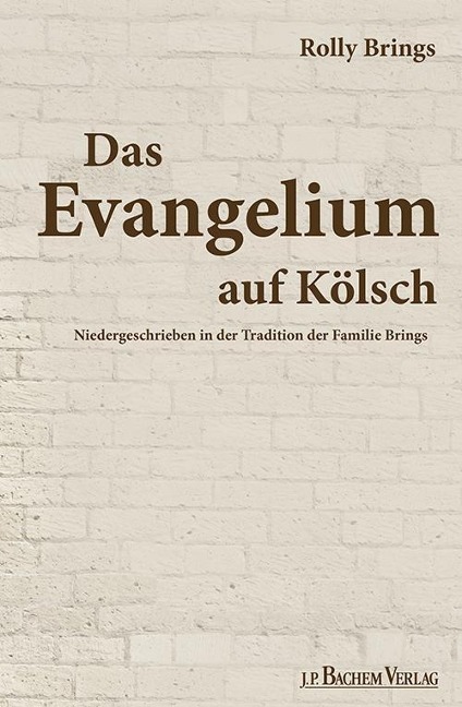 Das Evangelium auf Kölsch - Rolly Brings
