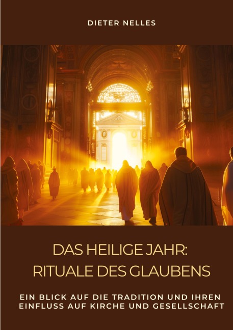Das Heilige Jahr: Rituale des Glaubens - Dieter Nelles