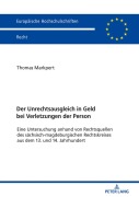 Cover-Bild zum Titel 'Der Unrechtsausgleich in Geld bei Verletzungen der Person' von 'Thomas Markpert'